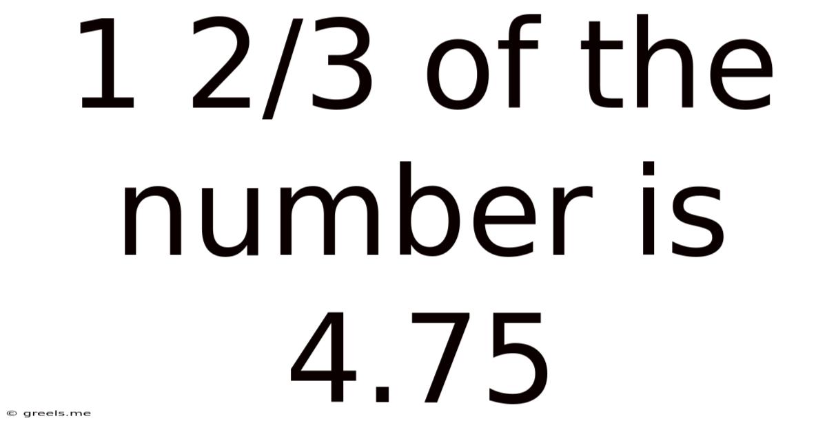 1 2/3 Of The Number Is 4.75