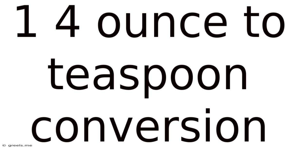 1 4 Ounce To Teaspoon Conversion