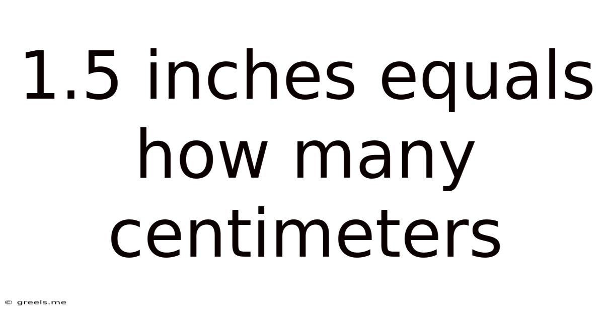 1.5 Inches Equals How Many Centimeters