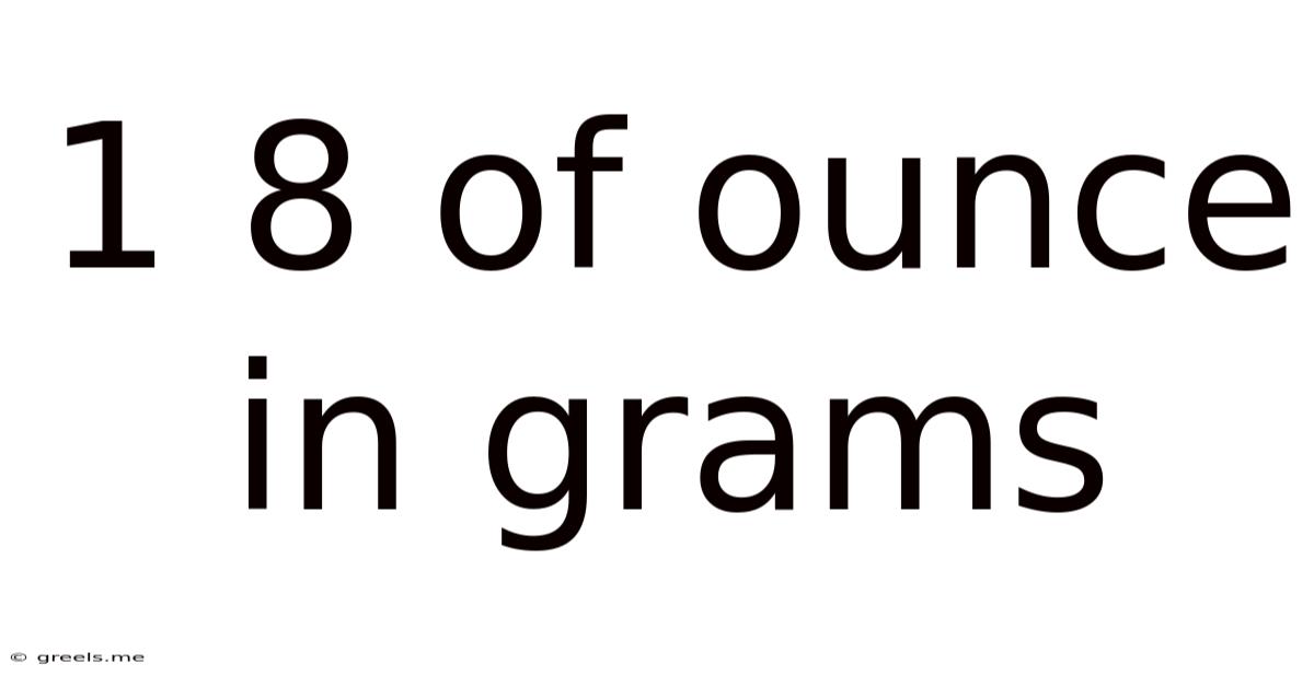 1 8 Of Ounce In Grams