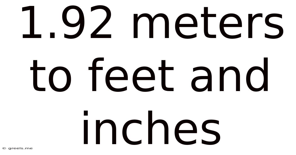 1.92 Meters To Feet And Inches