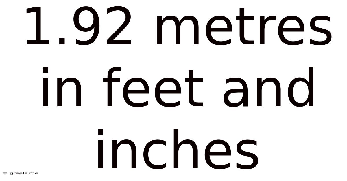 1.92 Metres In Feet And Inches