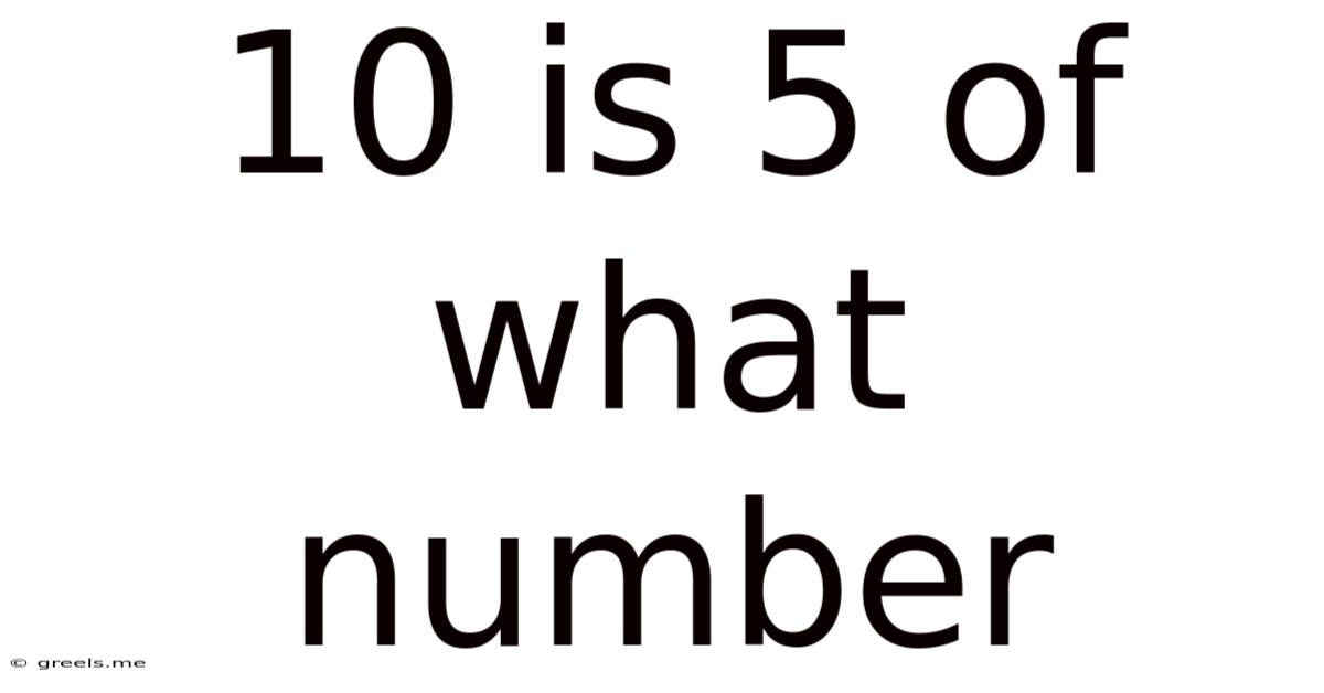 10 Is 5 Of What Number