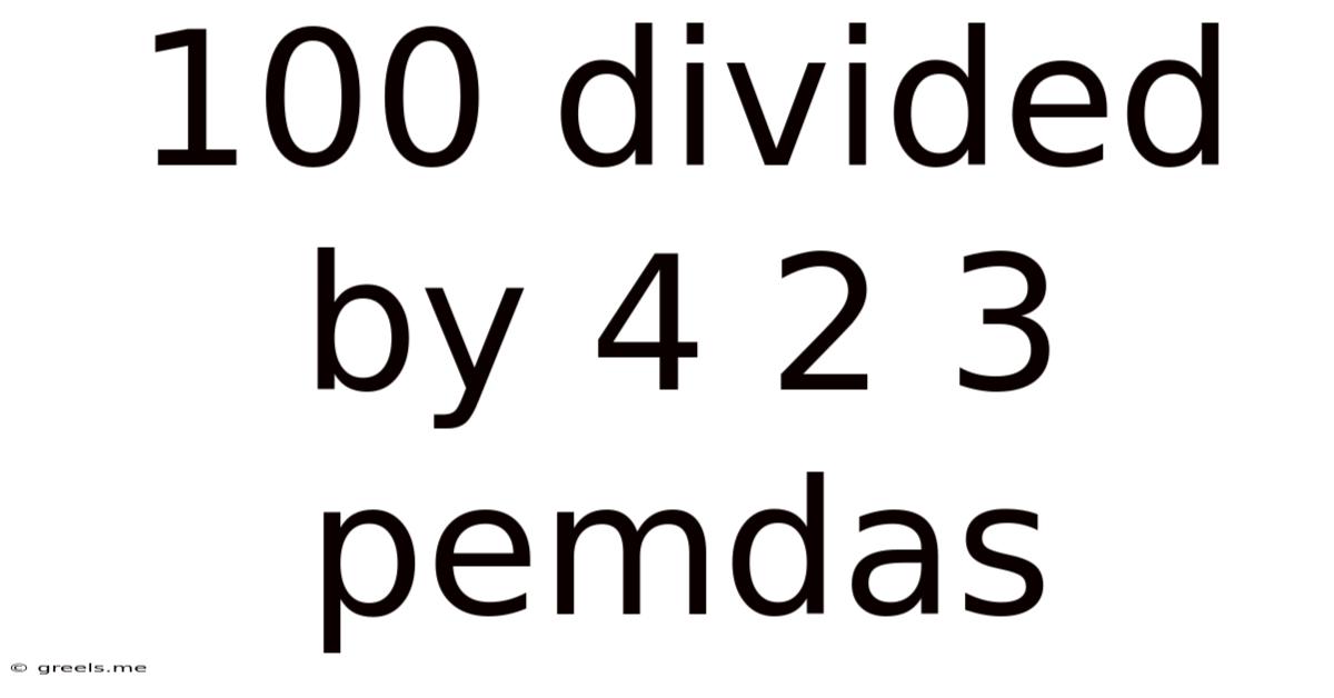 100 Divided By 4 2 3 Pemdas