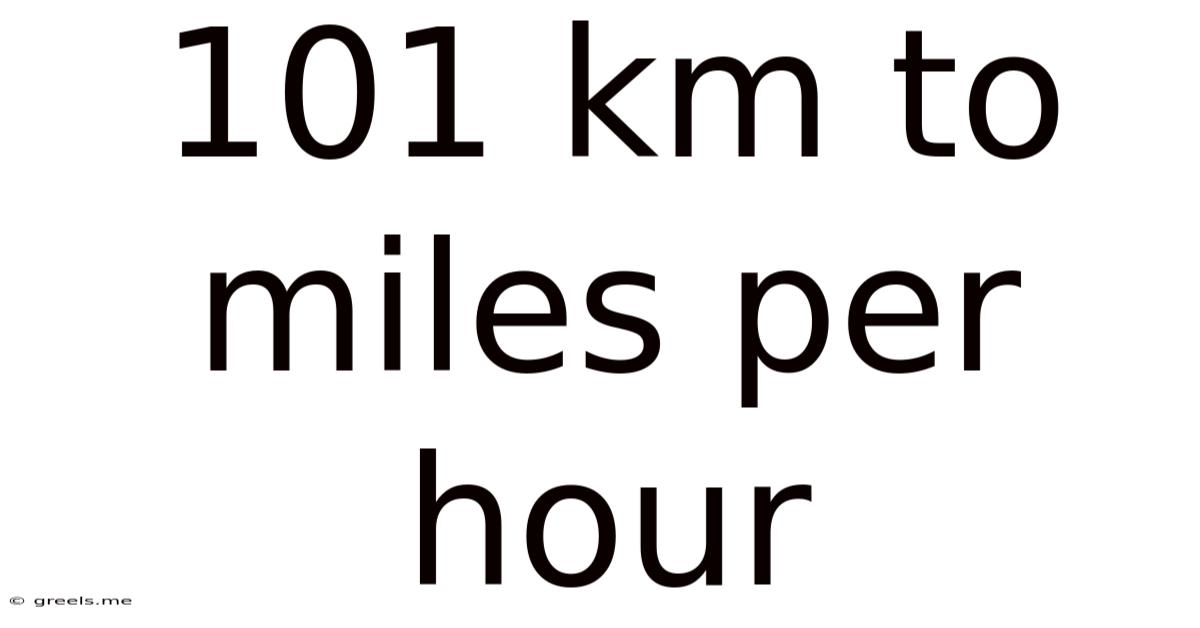101 Km To Miles Per Hour
