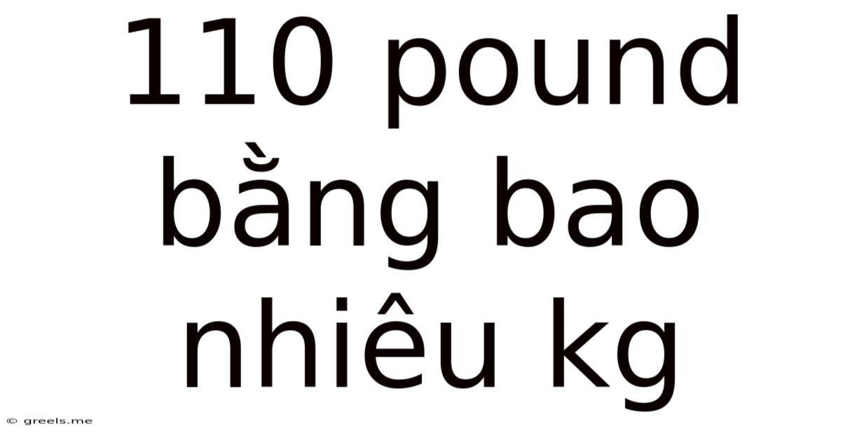 110 Pound Bằng Bao Nhiêu Kg