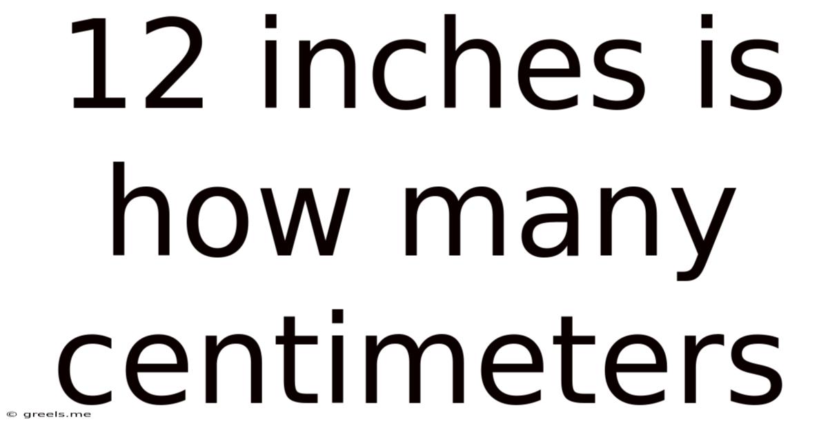 12 Inches Is How Many Centimeters
