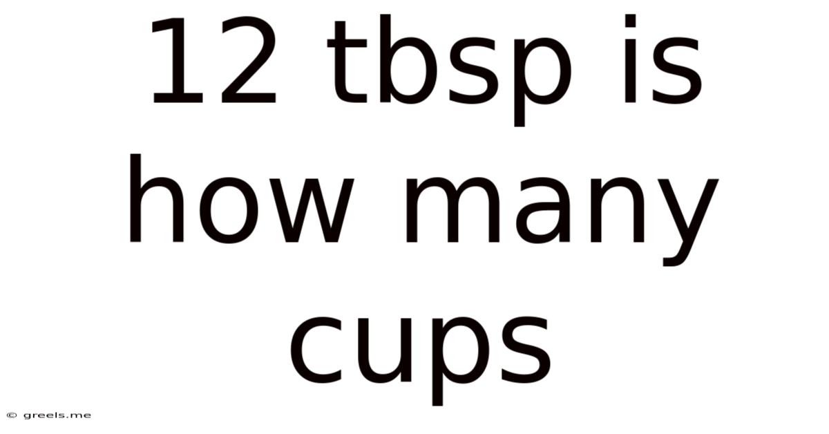 12 Tbsp Is How Many Cups