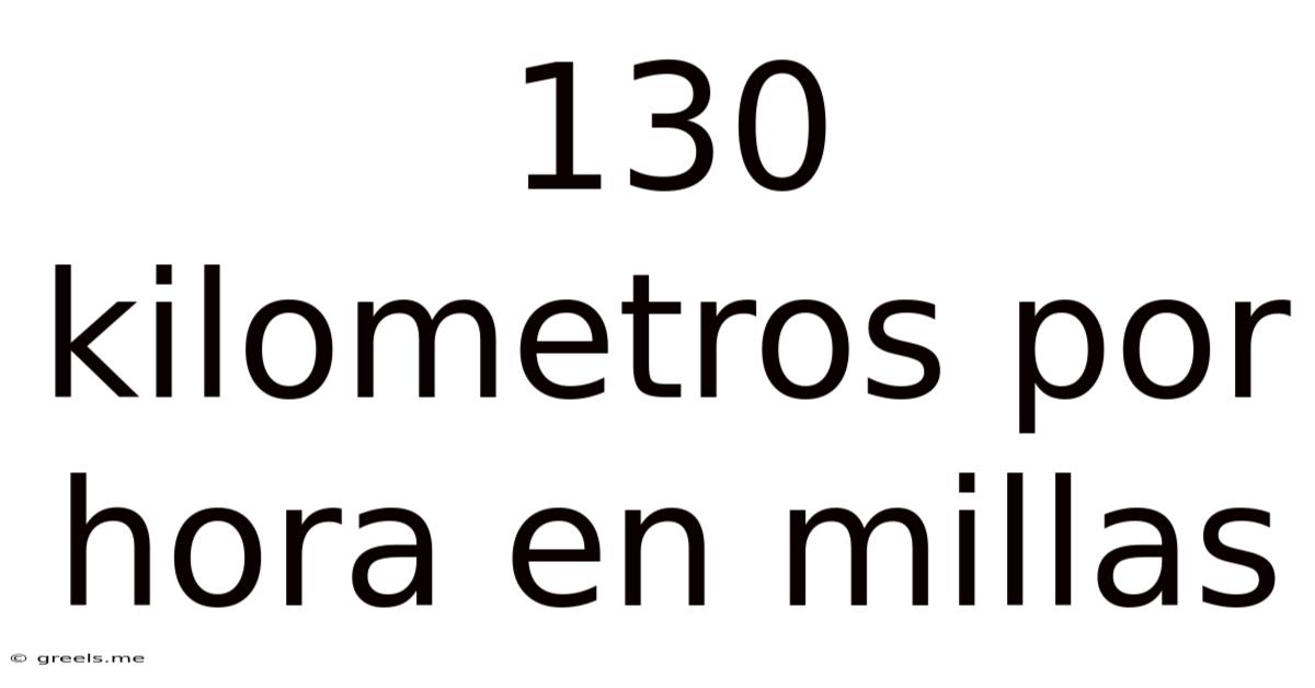 130 Kilometros Por Hora En Millas