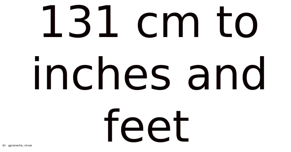 131 Cm To Inches And Feet