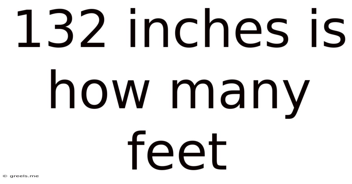 132 Inches Is How Many Feet