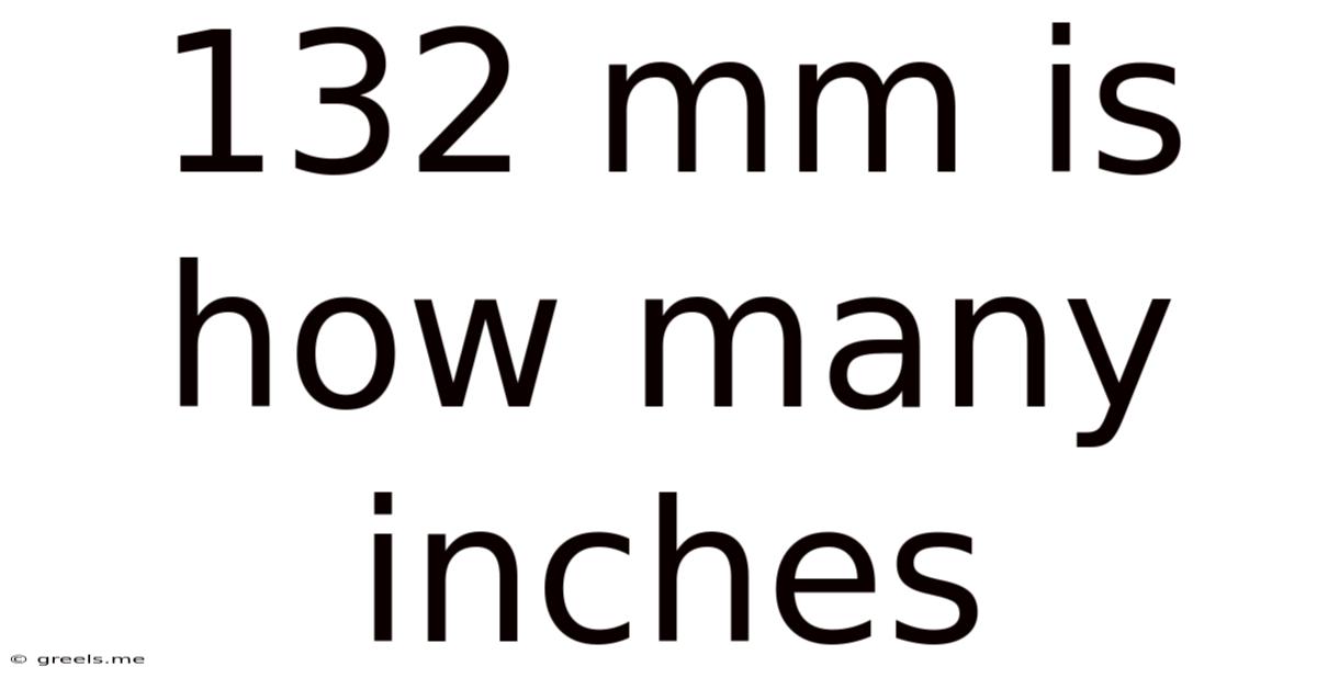 132 Mm Is How Many Inches