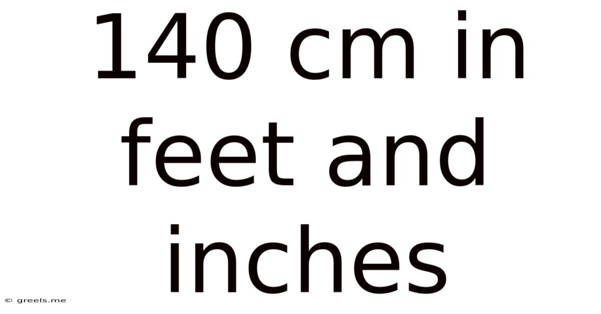 140 Cm In Feet And Inches