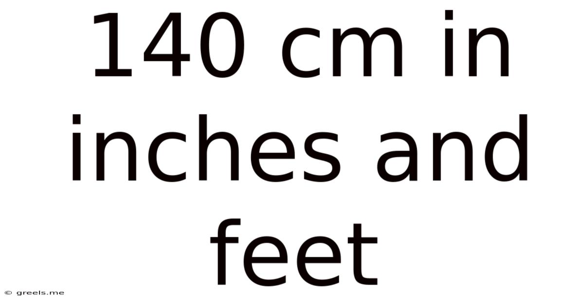 140 Cm In Inches And Feet