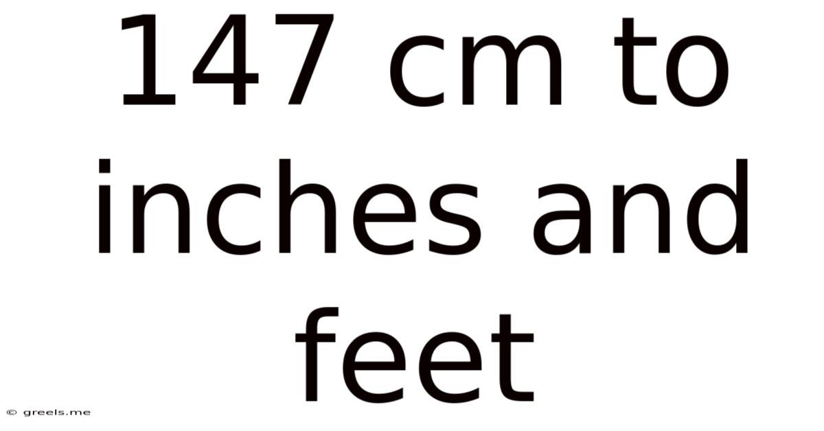 147 Cm To Inches And Feet