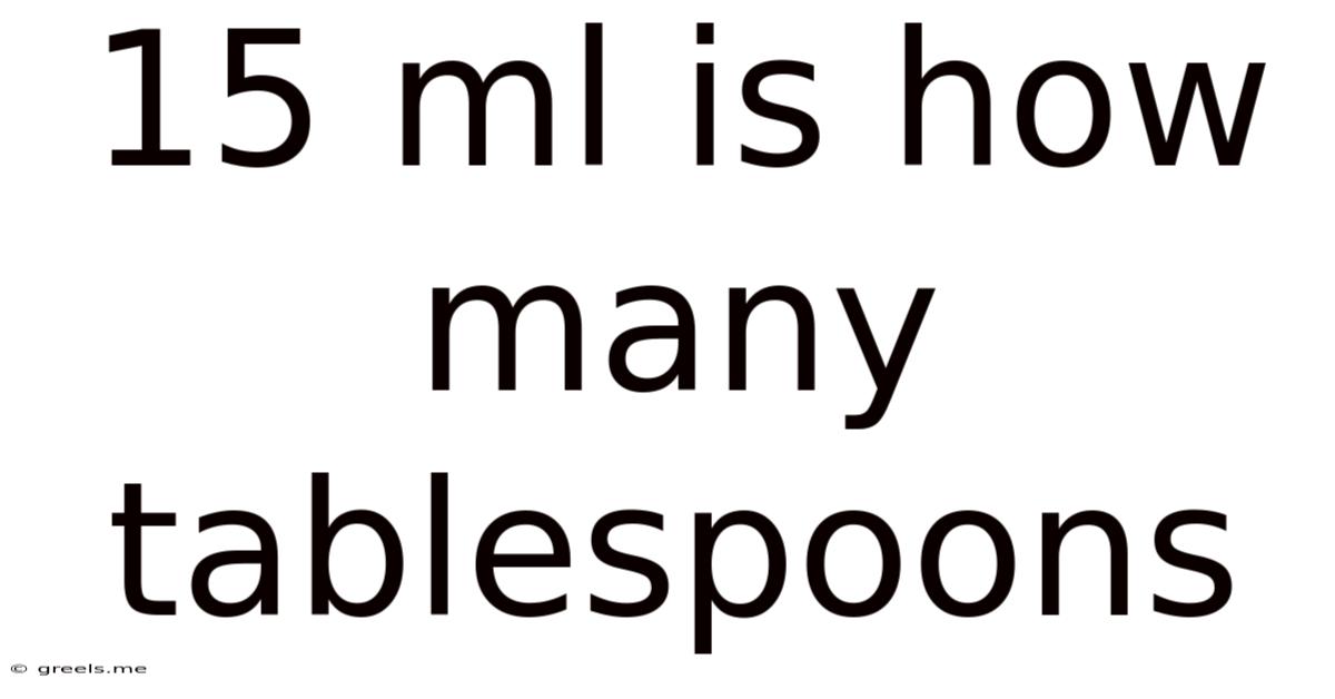 15 Ml Is How Many Tablespoons