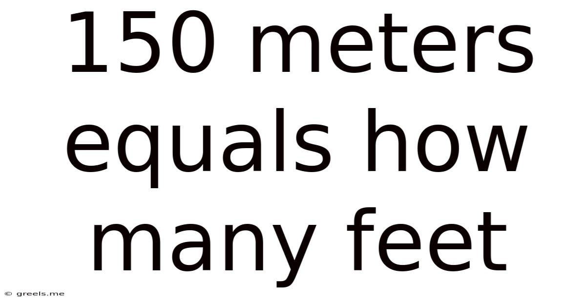 150 Meters Equals How Many Feet