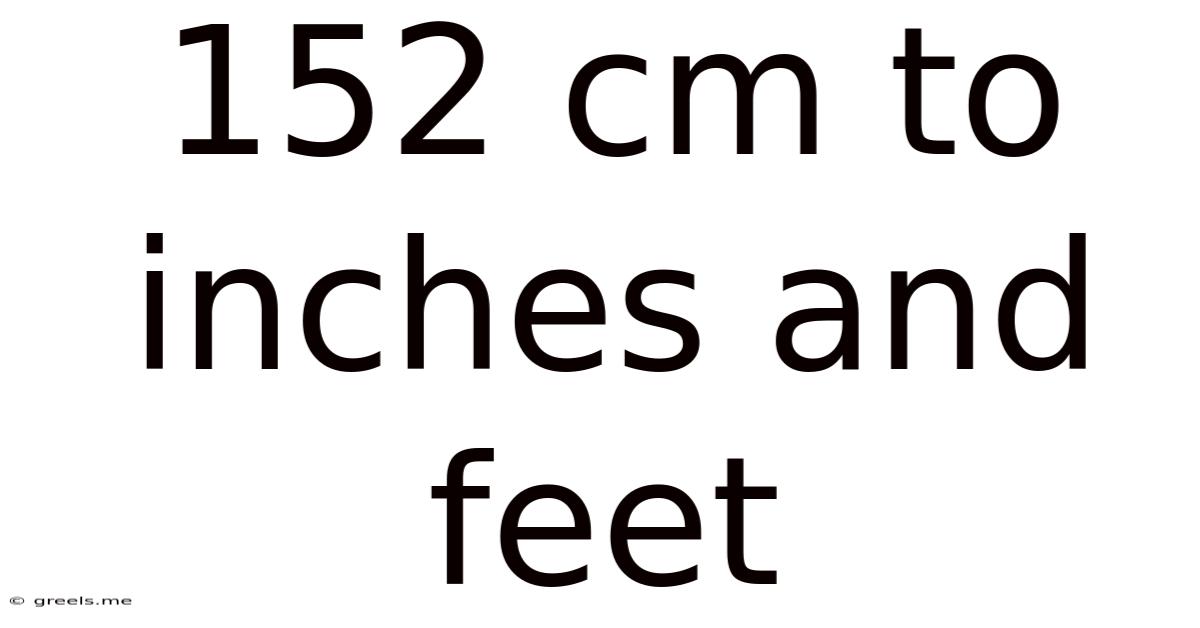 152 Cm To Inches And Feet