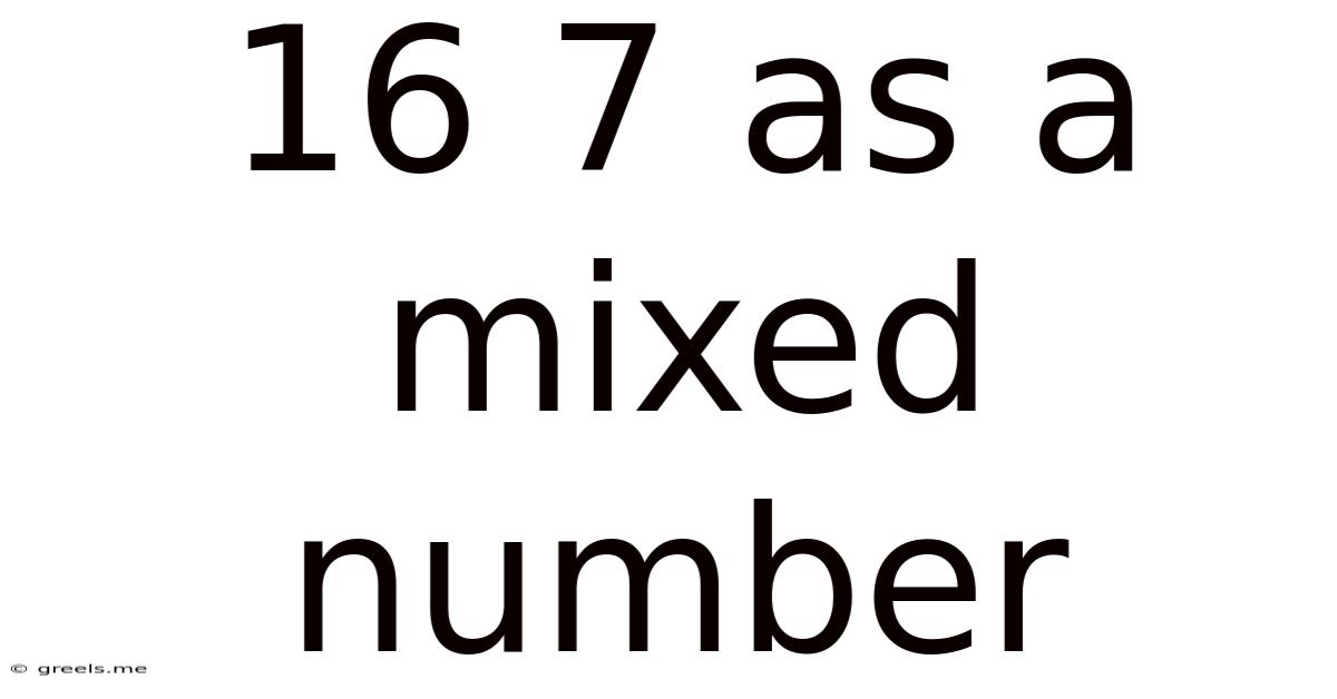 16 7 As A Mixed Number