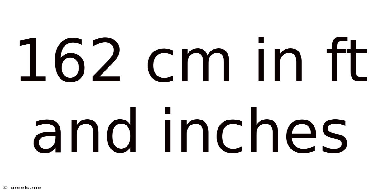 162 Cm In Ft And Inches