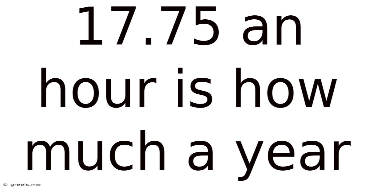 17.75 An Hour Is How Much A Year