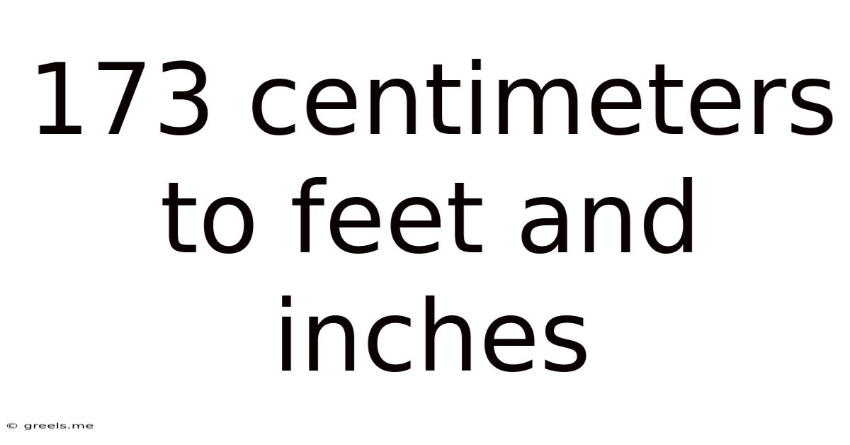 173 Centimeters To Feet And Inches