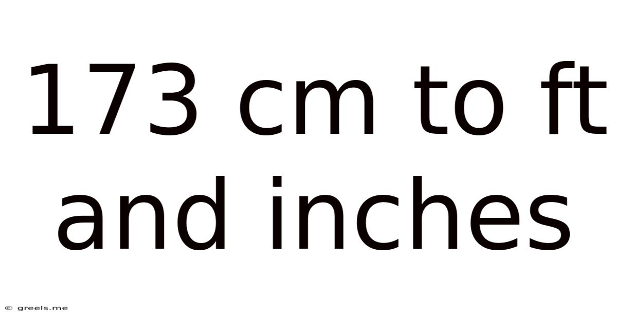 173 Cm To Ft And Inches