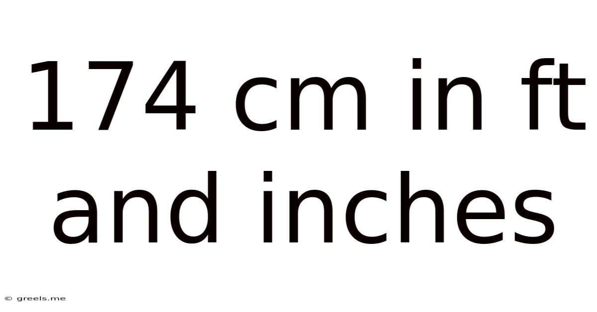 174 Cm In Ft And Inches