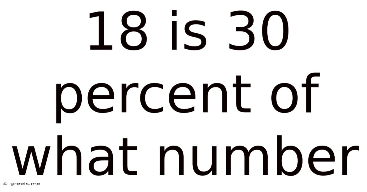 18 Is 30 Percent Of What Number