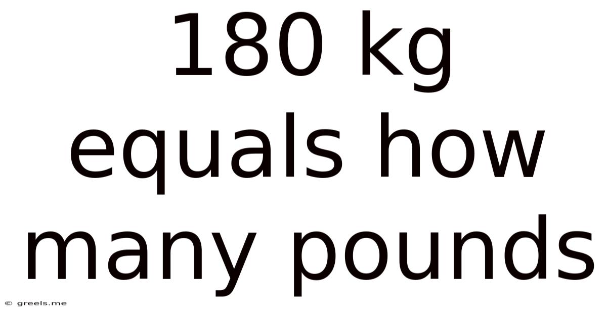 180 Kg Equals How Many Pounds