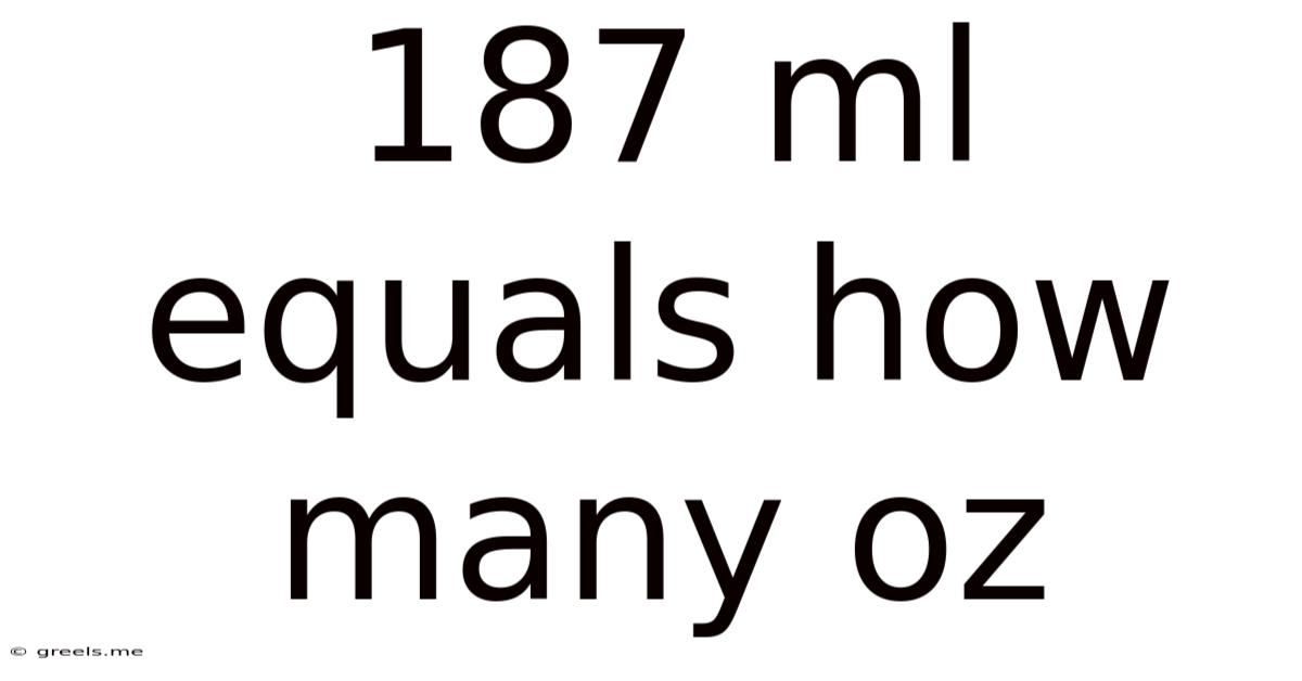 187 Ml Equals How Many Oz