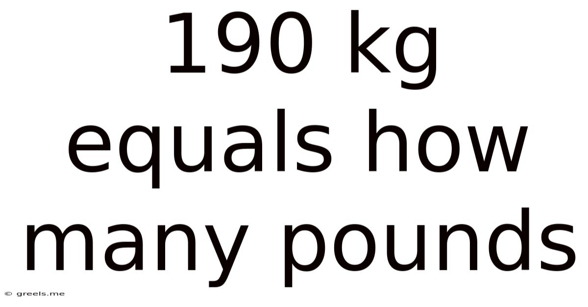 190 Kg Equals How Many Pounds