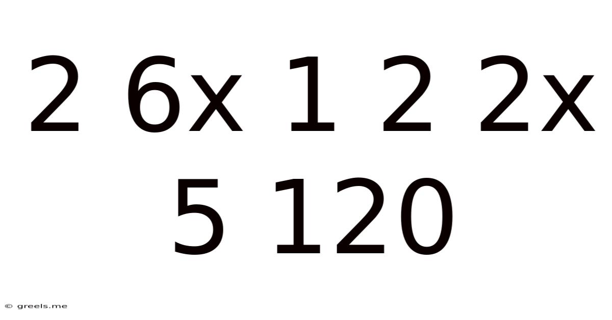 2 6x 1 2 2x 5 120