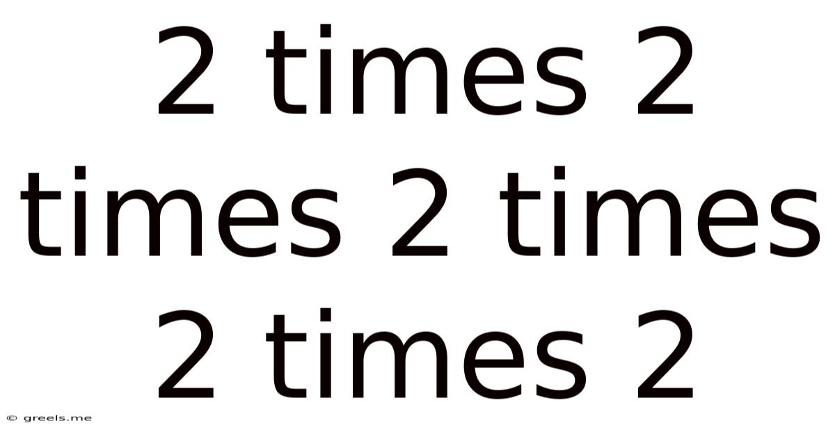 2 Times 2 Times 2 Times 2 Times 2
