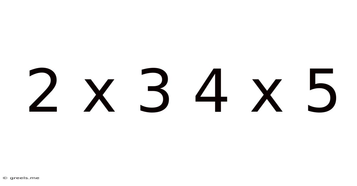 2 X 3 4 X 5