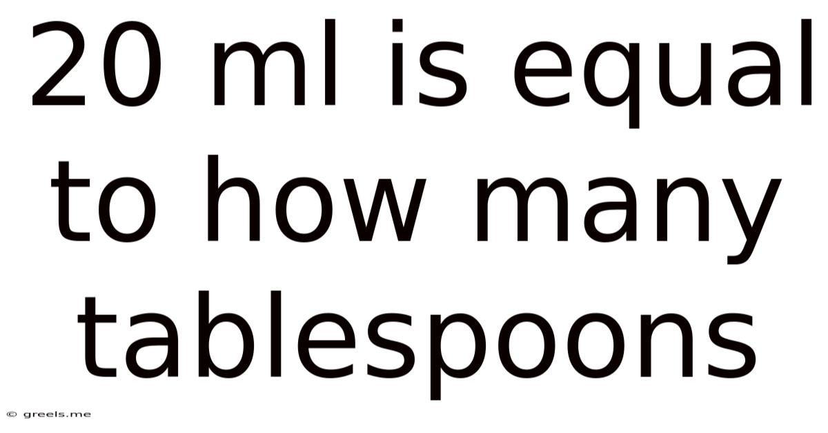 20 Ml Is Equal To How Many Tablespoons