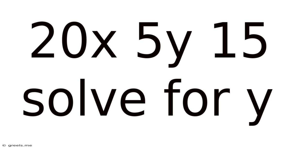 20x 5y 15 Solve For Y