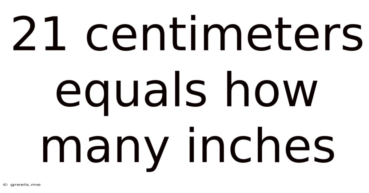 21 Centimeters Equals How Many Inches