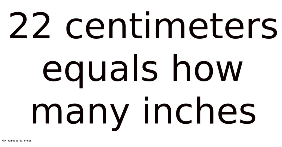 22 Centimeters Equals How Many Inches
