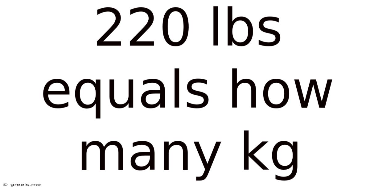 220 Lbs Equals How Many Kg