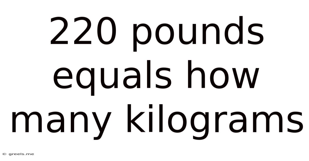 220 Pounds Equals How Many Kilograms