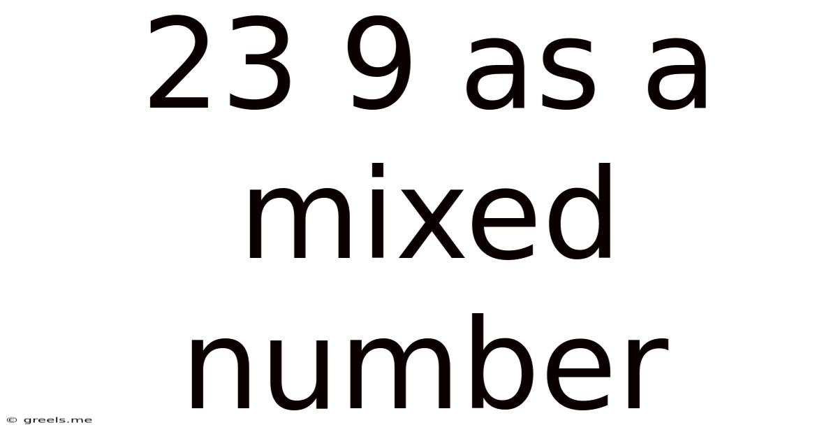 23 9 As A Mixed Number