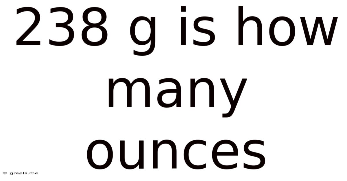 238 G Is How Many Ounces