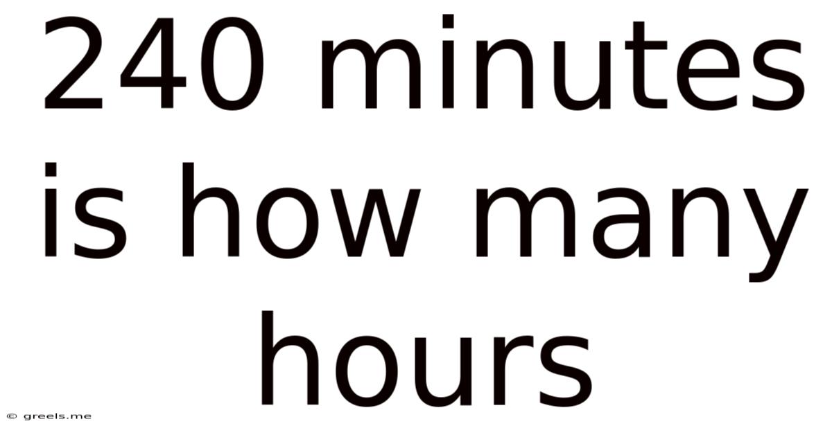 240 Minutes Is How Many Hours