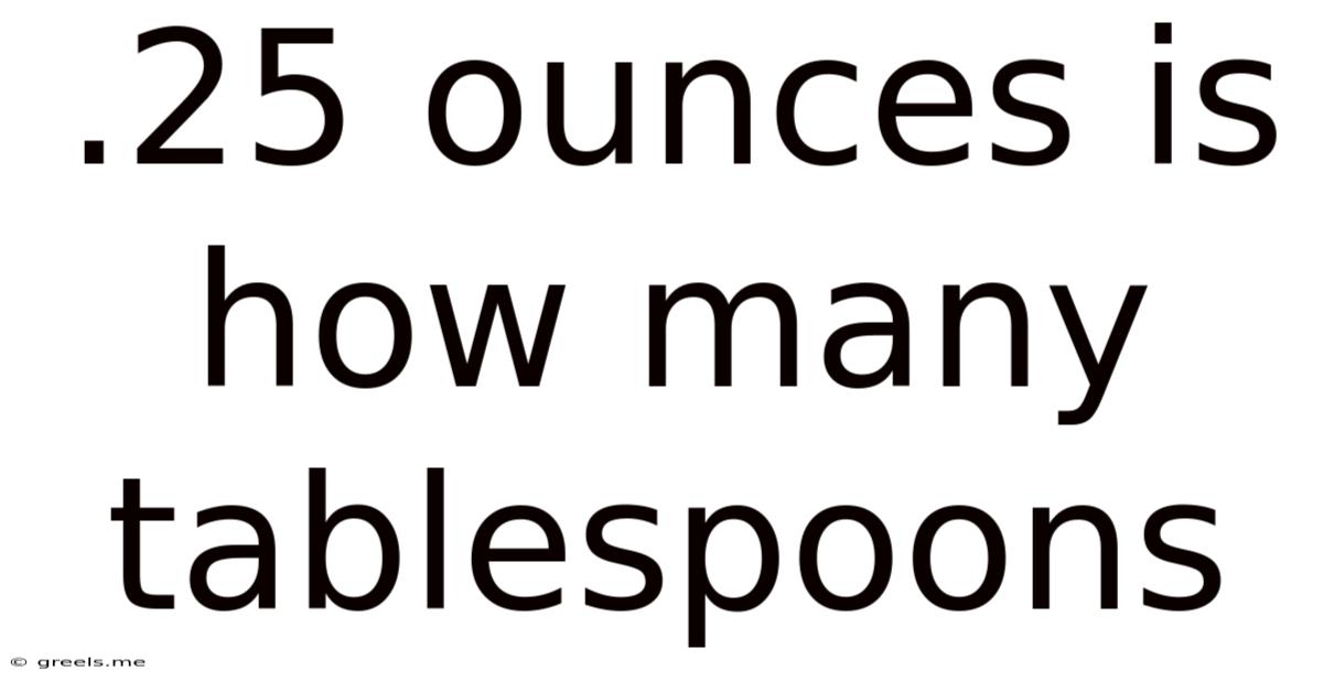 .25 Ounces Is How Many Tablespoons