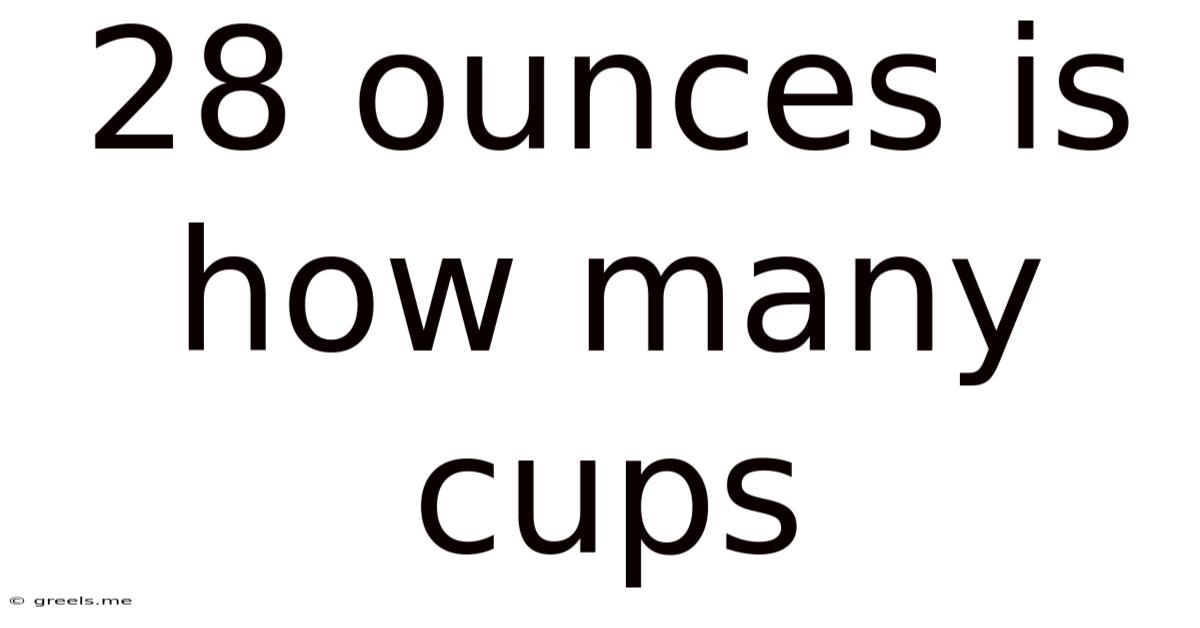 28 Ounces Is How Many Cups