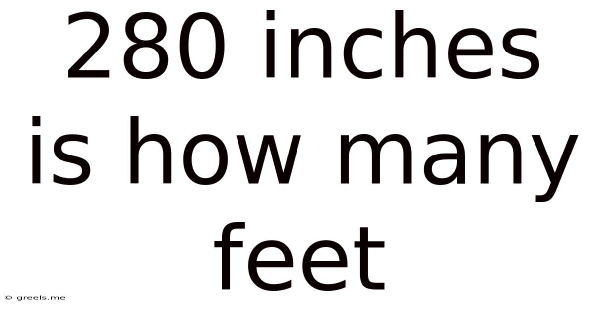 280 Inches Is How Many Feet