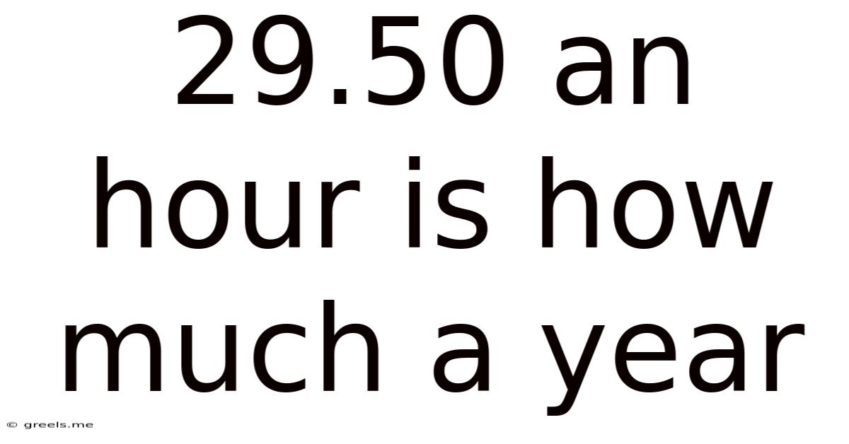 29.50 An Hour Is How Much A Year