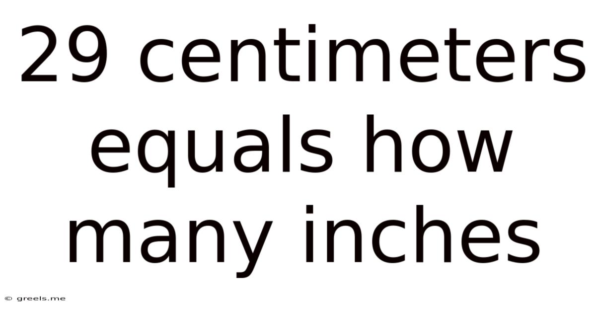 29 Centimeters Equals How Many Inches