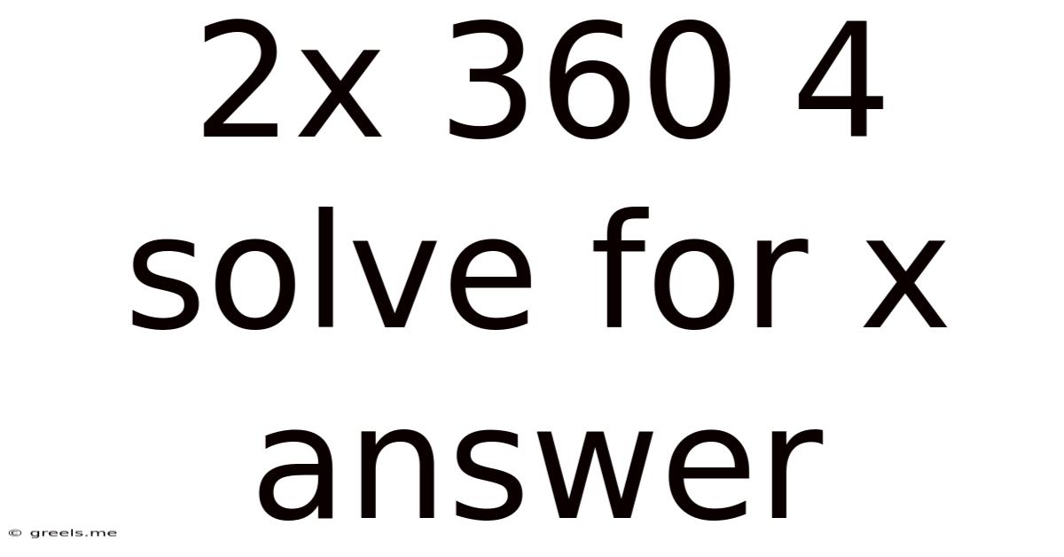 2x 360 4 Solve For X Answer